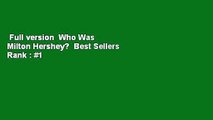 Full version  Who Was Milton Hershey?  Best Sellers Rank : #1