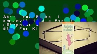 About For Books  I am Invited to a Party! (Elephant & Piggie, #3)  For Kindle