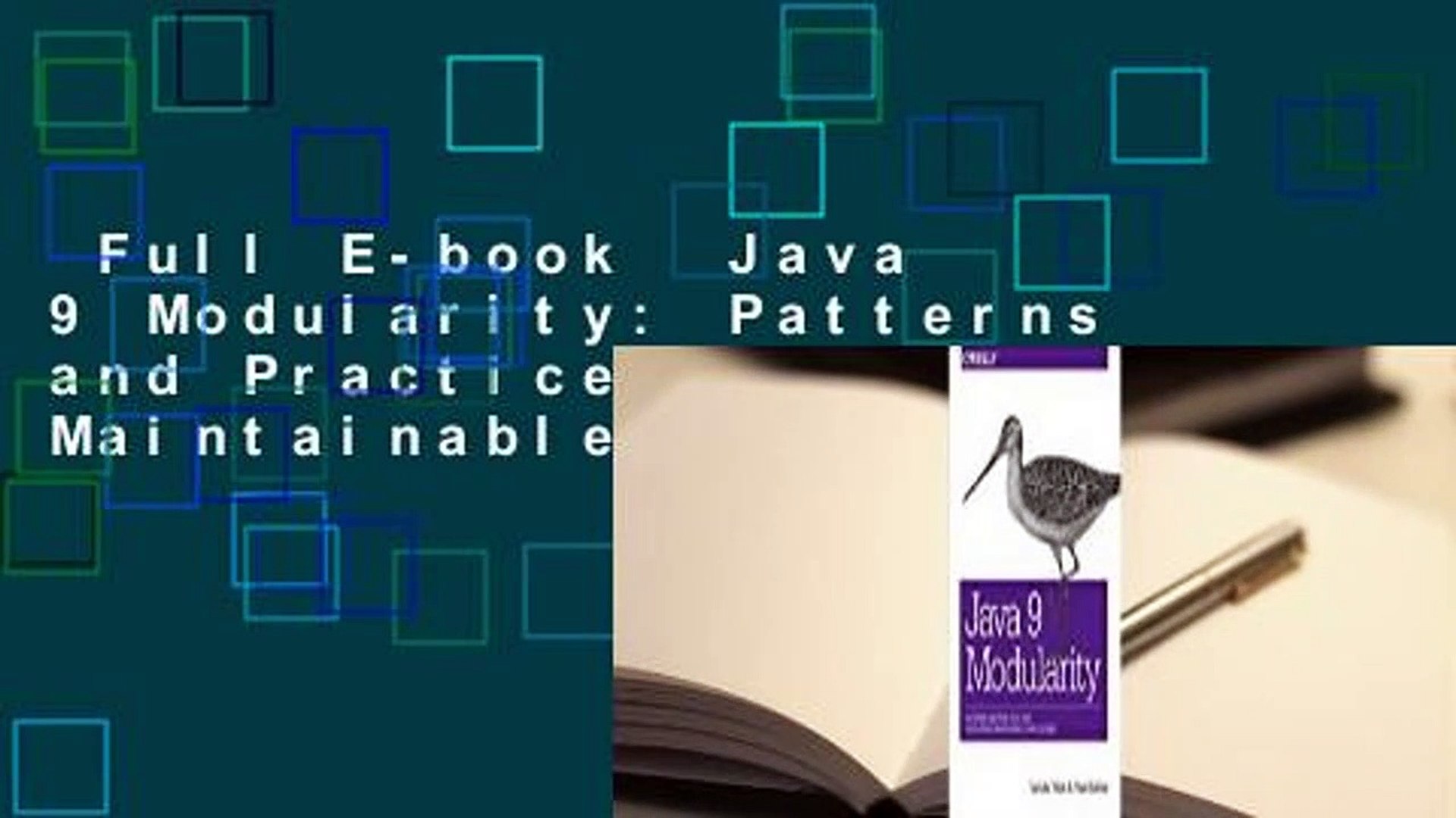 Full E-book  Java 9 Modularity: Patterns and Practices for Developing Maintainable Applications