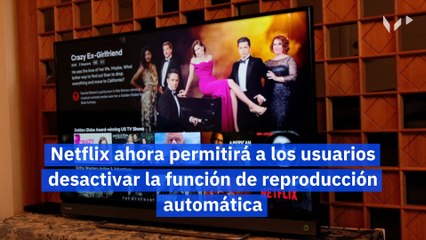 Netflix ahora permitirá a los usuarios desactivar la función de reproducción automática