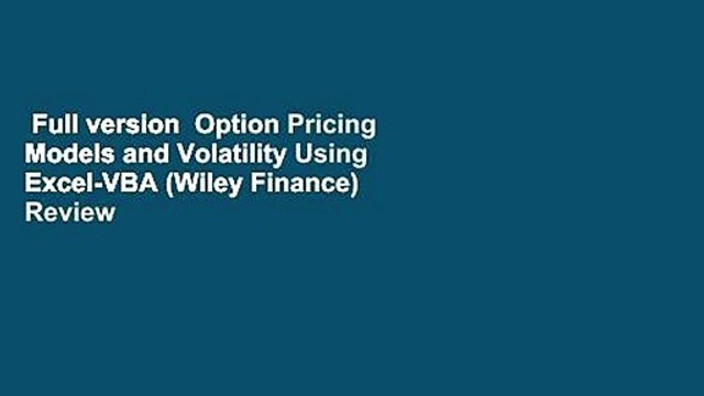 Full version Option Pricing Models and Volatility Using Excel-VBA (Wiley Finance) Review