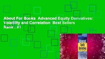 About For Books  Advanced Equity Derivatives: Volatility and Correlation  Best Sellers Rank : #1