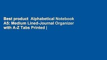 Best product  Alphabetical Notebook A5: Medium Lined-Journal Organizer with A-Z Tabs Printed |