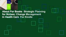 About For Books  Strategic Planning for Nurses: Change Management in Health Care  For Kindle