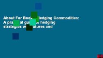 About For Books  Hedging Commodities: A practical guide to hedging strategies with futures and