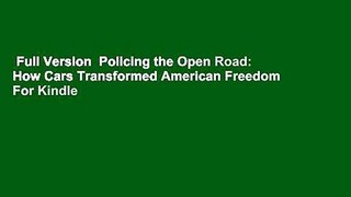 Full Version  Policing the Open Road: How Cars Transformed American Freedom  For Kindle