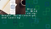 Full version  Brain Wash: Detox Your Mind for Clearer Thinking, Deeper Relationships, and Lasting
