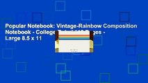 Popular Notebook: Vintage-Rainbow Composition Notebook - College Ruled 110 Pages - Large 8.5 x 11