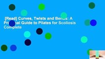 [Read] Curves, Twists and Bends: A Practical Guide to Pilates for Scoliosis Complete