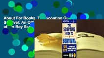 About For Books  The Scouting Guide to Survival: An Officially-Licensed Book of the Boy Scouts of