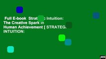 Full E-book  Strategic Intuition: The Creative Spark in Human Achievement [ STRATEGIC INTUITION: