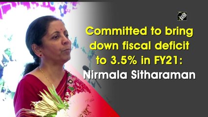 Committed to bring down fiscal deficit to 3.5% in FY21: Nirmala Sitharaman