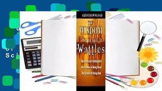 Full Version  The Wisdom of Wallace D. Wattles: The Science of Getting Rich, The Science of Being