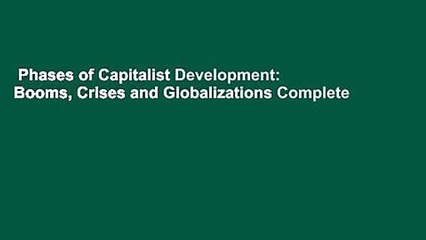 Phases of Capitalist Development: Booms, Crises and Globalizations Complete