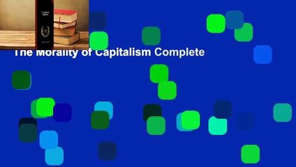 The Morality of Capitalism Complete