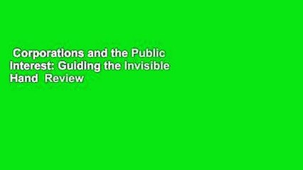 Corporations and the Public Interest: Guiding the Invisible Hand  Review