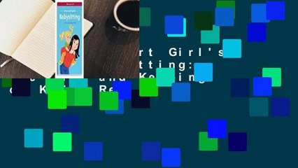 [Read] A Smart Girl's Guide: Babysitting: The Care and Keeping of Kids  Review