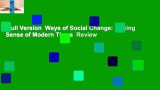 Full Version  Ways of Social Change: Making Sense of Modern Times  Review
