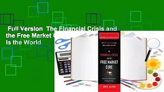 Full Version  The Financial Crisis and the Free Market Cure: Why Pure Capitalism Is the World