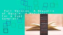 Full Version  A Republic of Equals: A Manifesto for a Just Society Complete