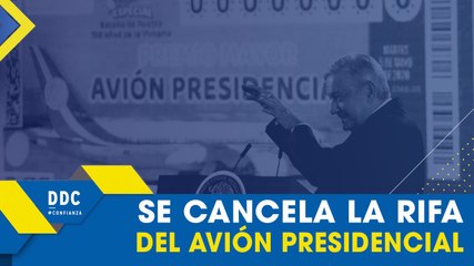 #DDC | ¡Se cancela la rifa del avión presidencial!