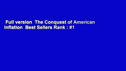 Full version  The Conquest of American Inflation  Best Sellers Rank : #1