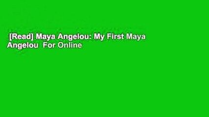 [Read] Maya Angelou: My First Maya Angelou  For Online