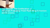 Full Version  The Confiscation of American Prosperity: From Right-Wing Extremism and Economic