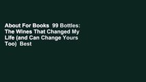 About For Books  99 Bottles: The Wines That Changed My Life (and Can Change Yours Too)  Best
