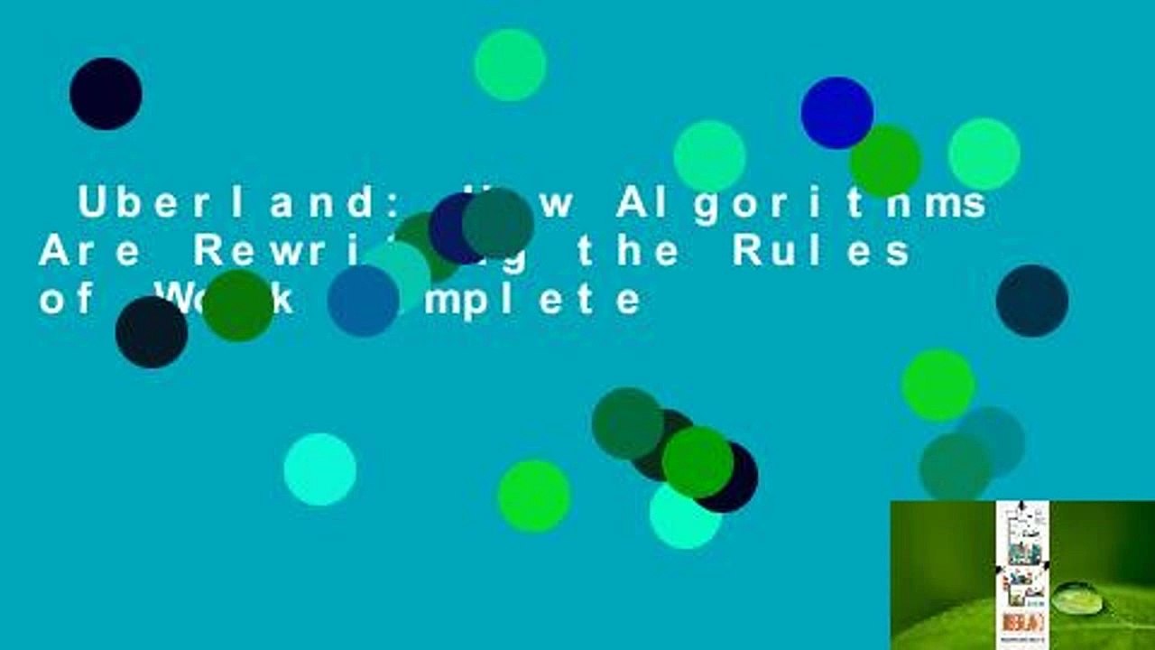 Uberland: How Algorithms Are Rewriting the Rules of Work Complete