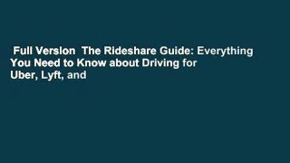 Full Version  The Rideshare Guide: Everything You Need to Know about Driving for Uber, Lyft, and