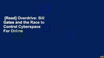 [Read] Overdrive: Bill Gates and the Race to Control Cyberspace  For Online