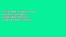 Full E-book  Global Change and the Challenges of Sustainably Feeding a Growing Planet Complete
