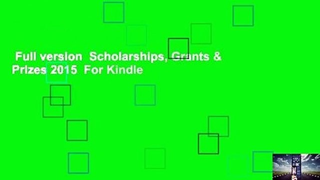 Full version Scholarships, Grants & Prizes 2015 For Kindle