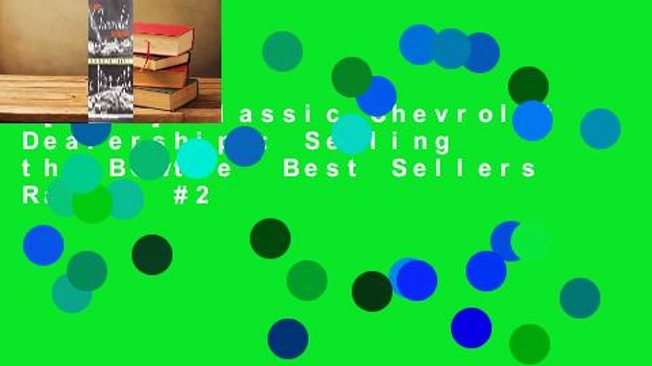 [Read] Classic Chevrolet Dealerships: Selling the Bowtie  Best Sellers Rank : #2