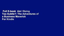 Full E-book  Am I Being Too Subtle?: The Adventures of a Business Maverick  For Kindle