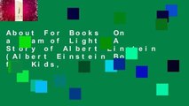 About For Books  On a Beam of Light: A Story of Albert Einstein (Albert Einstein Book for Kids,