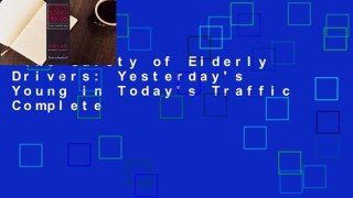 The Safety of Elderly Drivers: Yesterday's Young in Today's Traffic Complete