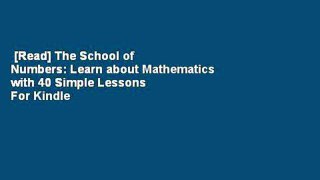 [Read] The School of Numbers: Learn about Mathematics with 40 Simple Lessons  For Kindle