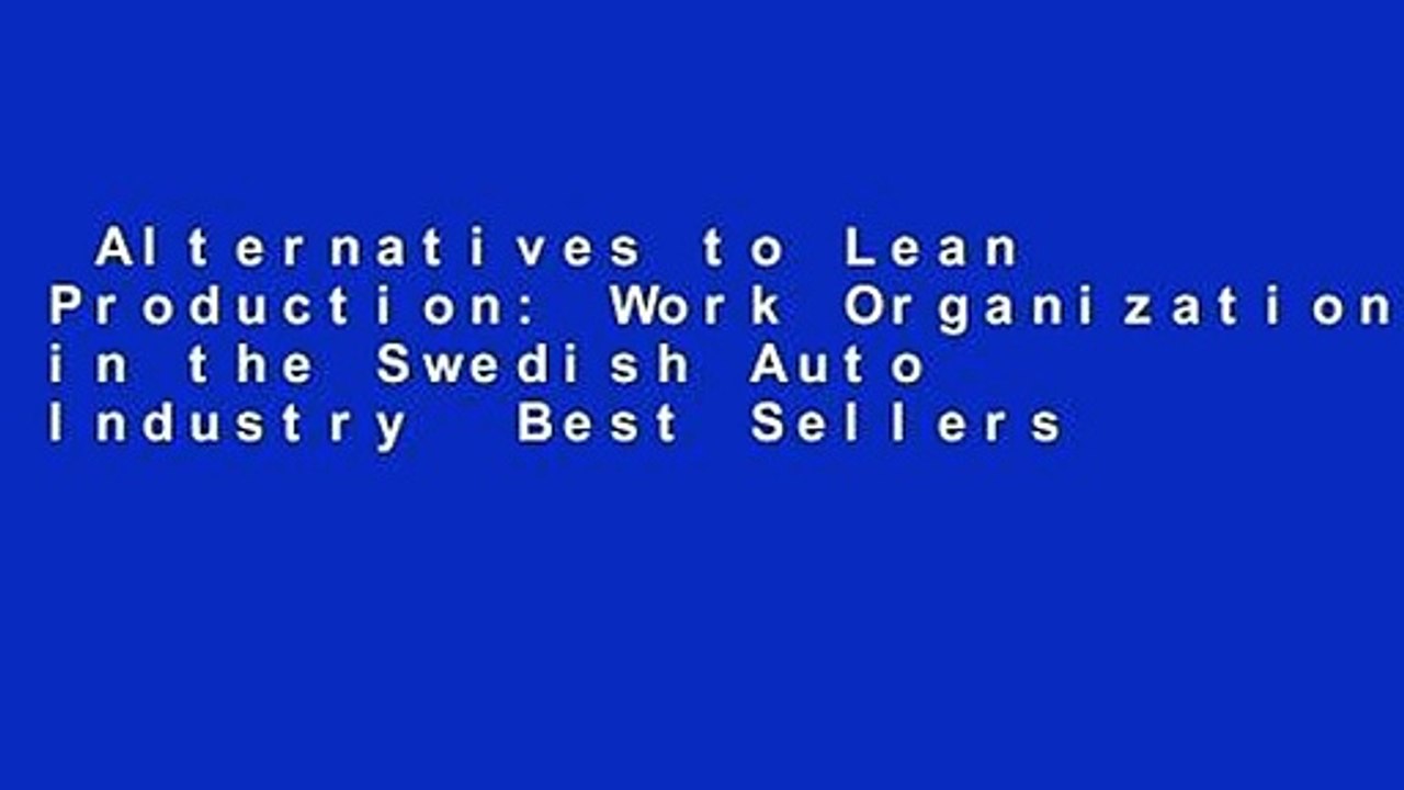Alternatives to Lean Production: Work Organization in the Swedish Auto Industry  Best Sellers