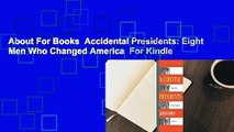 About For Books  Accidental Presidents: Eight Men Who Changed America  For Kindle