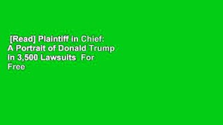 [Read] Plaintiff in Chief: A Portrait of Donald Trump in 3,500 Lawsuits  For Free