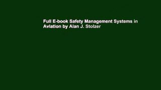 Full E-book Safety Management Systems in Aviation by Alan J. Stolzer