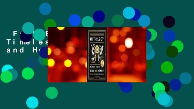 Full E-book Mythology: Timeless Tales of Gods and Heroes Complete