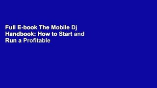 Full E-book The Mobile Dj Handbook: How to Start and Run a Profitable Mobile Disc Jockey Service