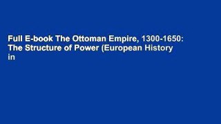 Full E-book The Ottoman Empire, 1300-1650: The Structure of Power (European History in