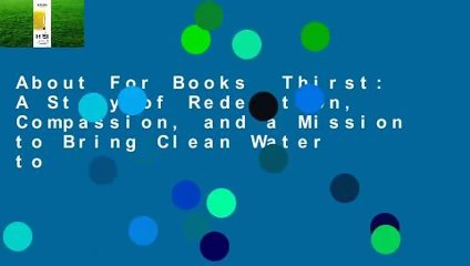 About For Books  Thirst: A Story of Redemption, Compassion, and a Mission to Bring Clean Water to