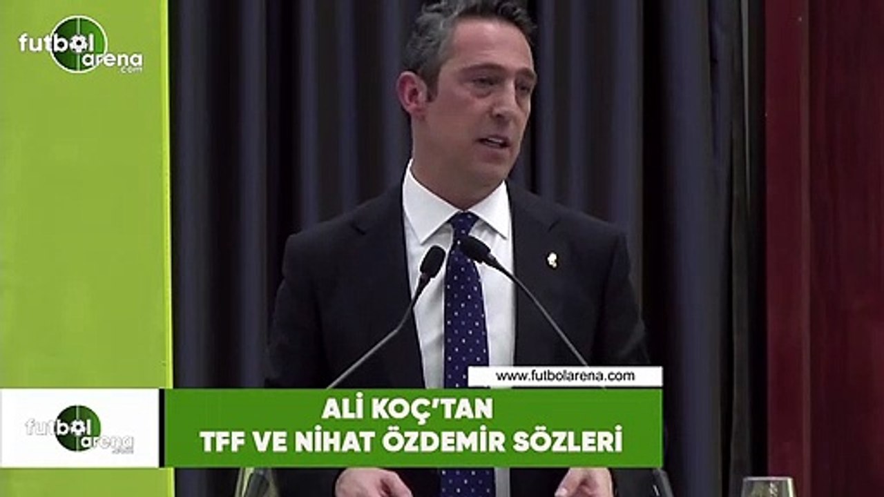 Ali Koç'tan TFF ve Nihat Özdemir sözleri