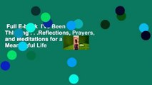 Full E-book  I've Been Thinking . . .Reflections, Prayers, and Meditations for a Meaningful Life