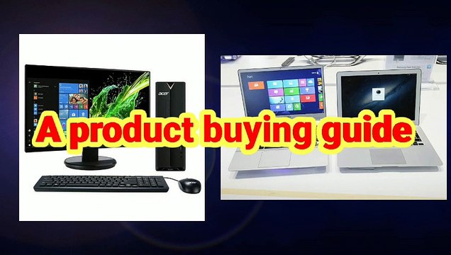 WHAT TO LOOK WHEN BUYING A DESKTOP COMPUTER, LAPTOP